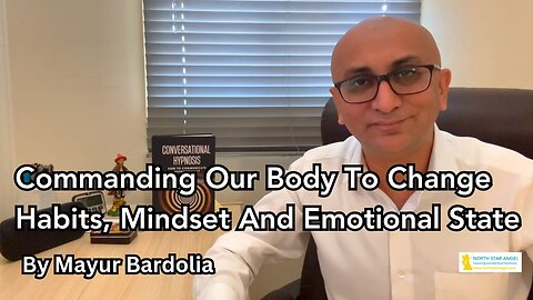 Commanding our body to change habits, mindset and emotional state