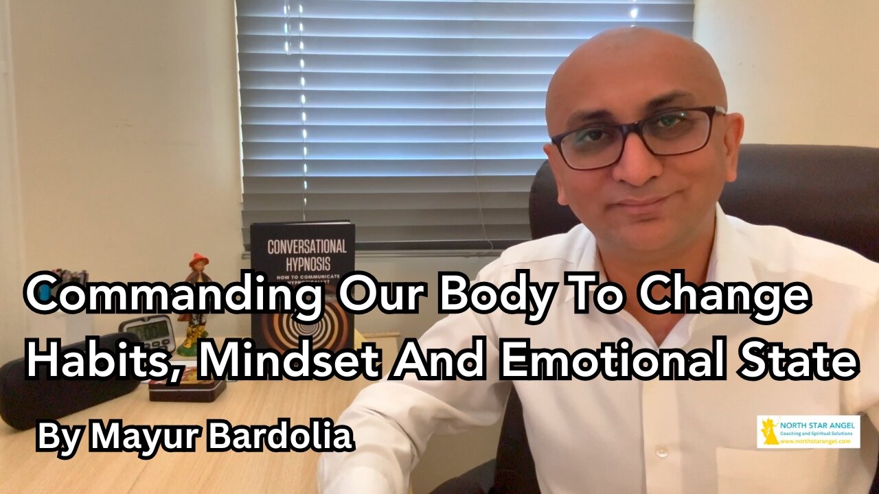 Commanding our body to change habits, mindset and emotional state