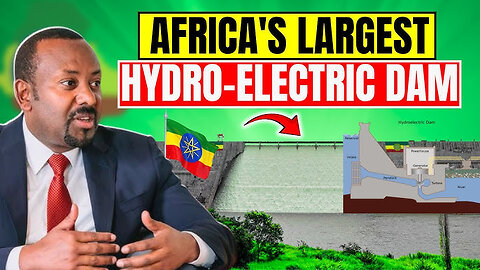 Africa's largest hydro-electric dam in Ethiopia will power over 10 Million Homes