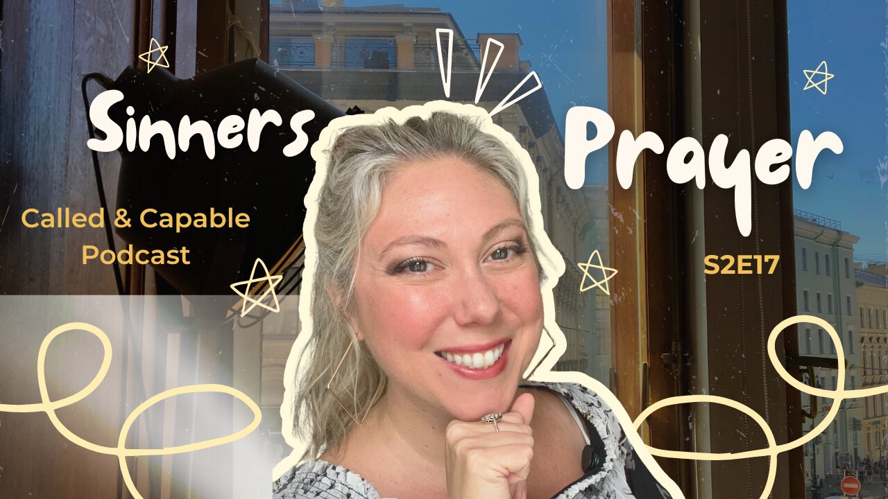 S2E17: The Sinner’s Prayer – What It Really Means (And Why It Still Changes Everything)