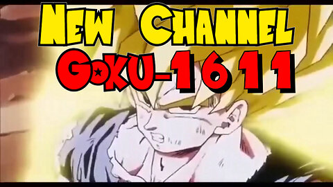 Banned again.... New Youtube Channel "Goku-1611"