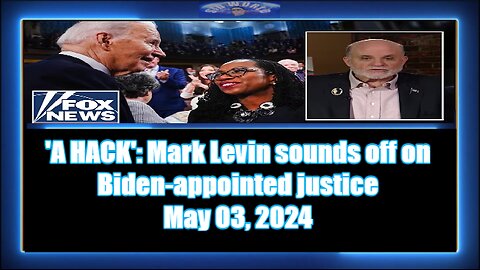 'A HACK' Mark Levin sounds off on Biden-appointed justice