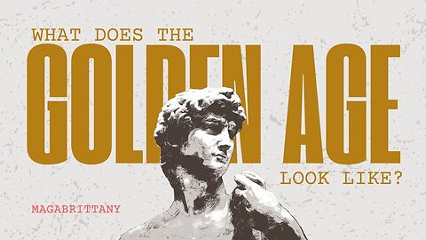 THE GOLDEN AGE: What does it look like?