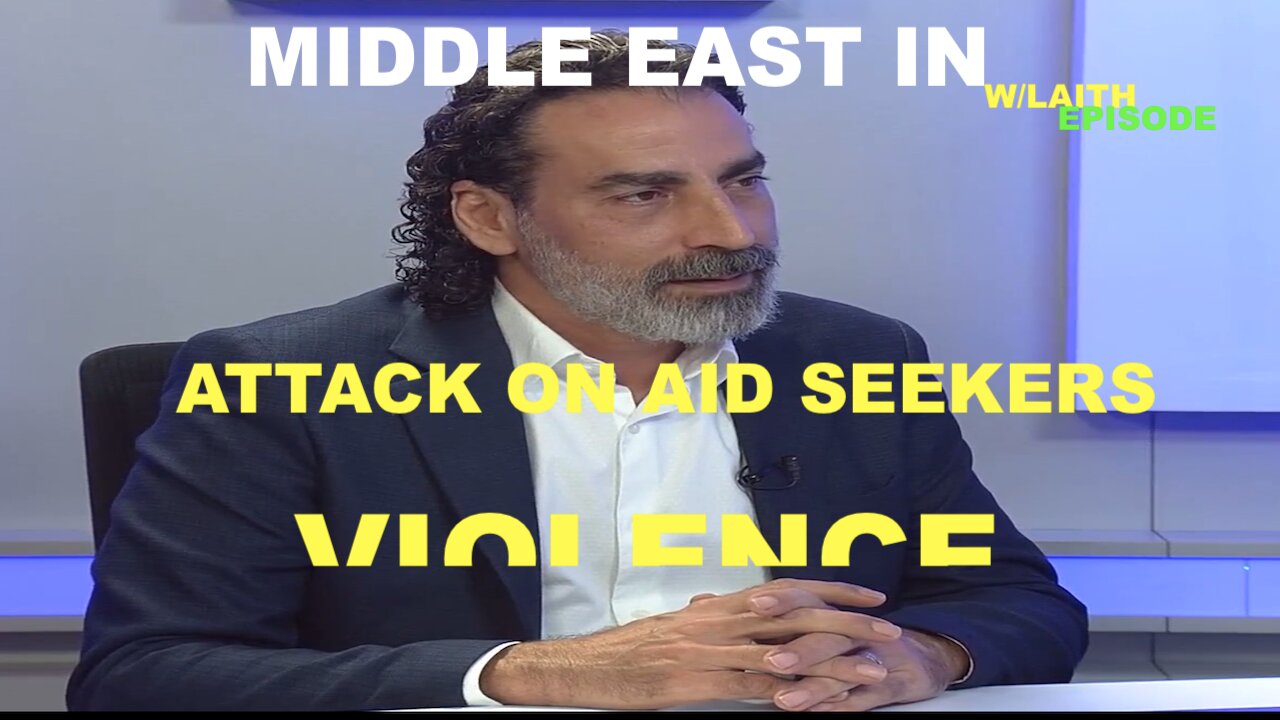 MIDDLE EAST IN DEPTH W/LAITH MAROUF - EP 48 - ATTACK ON AID SEEKERS - VIOLENCE SPREADS TO THE US