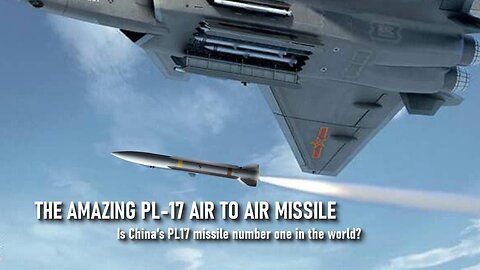 China's PL-17 VLRAAM Air-to-Air Missile: +500 KM