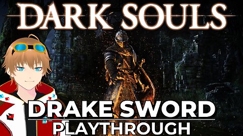Drake Sword: Meme or Dream? Dark Souls Remastered Playthrough [VTUBER/VRUMBLER]