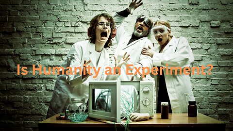 Is Humanity an Experiment? ∞Thymus: Channeled by Daniel Scranton