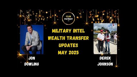Jon Dowling & Derek Johnson Discuss Military Intel & Wealth Transfer Updates May 2025