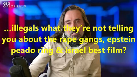 …illegals what they’re not telling you about the rape gangs, Epstein peado ring & israel best film?