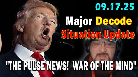Major Decode Situation Update 9/17/25: "THE PULSE NEWS! WAR OF THE MIND WITH FCB D3CODE"