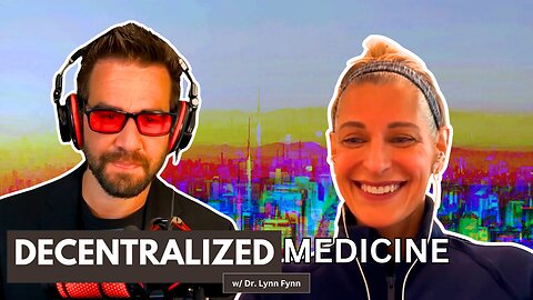 Decentralized Medicine: Dr. Lynn Fynn’s Fight for Honest Healthcare [Ep. 70]