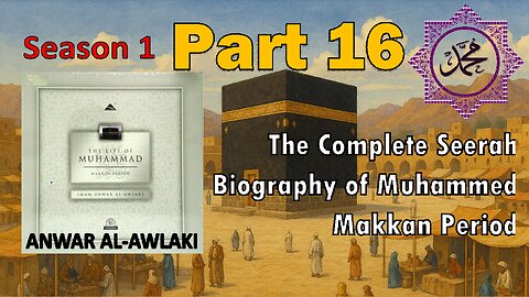 Ep 16 - The Road to Madinah - The Life of the Prophet Muhammad (Makkan Period)