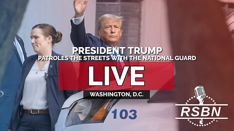 LIVE: President Trump Patrols the Streets with the National Guard - 8/21/25