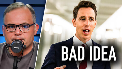Memo to Josh Hawley: This Idea Is DUMB | 7/30/25