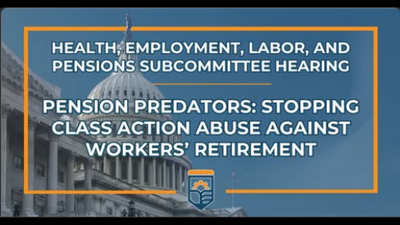 Pension Predators: Stopping Class Action Abuse Against Workers’ Retirement