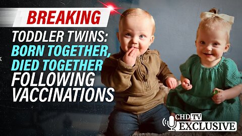 Breaking - Toddler Twins: Born Together, Died Together Following Vaccinations