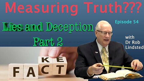 (Episode 54) Lies and Deception in the Last Day Part 2 with Dr Rob Lindsted