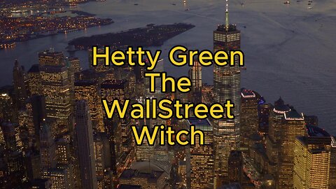 The Witch of Wall Street- Hetty Green- Millionaire Miser