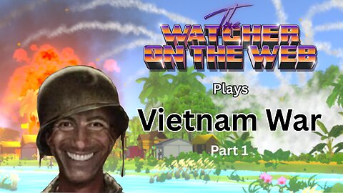 Watcher Plays: Vietnam War, Part 1