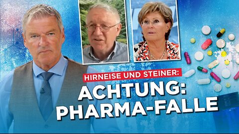 Was Sie über Pharma & Co wissen MÜSSEN: Hirneise & Steiner sprechen KLARTEXT!