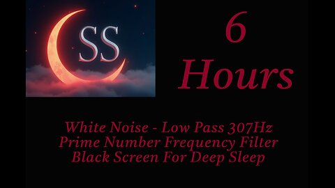 White Noise Low Pass 307Hz: 6 Hours Black Screen - Prime Number Frequency Healing And Sleep Sound