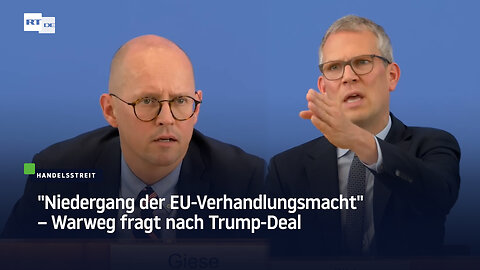 "Niedergang der EU-Verhandlungsmacht" – Warweg fragt nach Trump-Deal