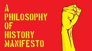 A Philosophy of History Manifesto