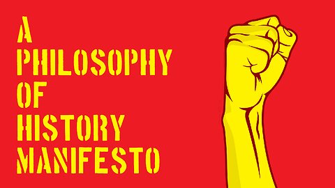 A Philosophy of History Manifesto