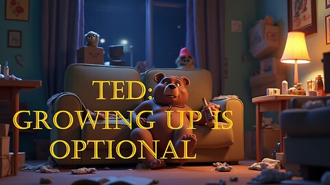 Ted: Growing Up is Optional