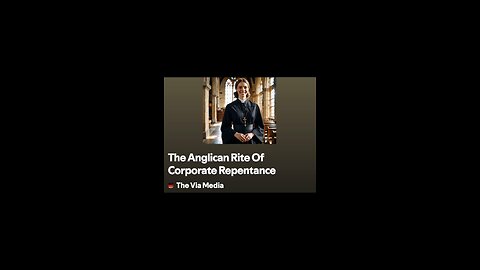 "The Anglicans Rite Of Corporate Repentance" by: The Via Media