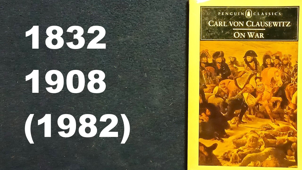 ON WAR, CARL VON CLAUSEWITZ, 1832, 1908, 1968, 1982, ED. AN INTRODUCTION BY ANATOL RAPOPORT, PENGUIN