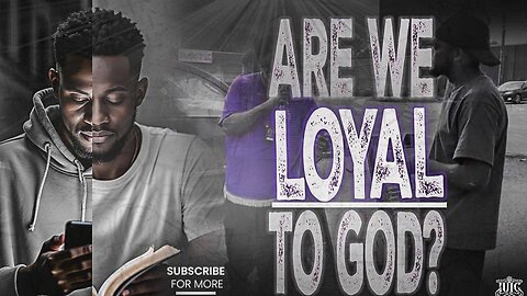 Are We Loyal to God? 🤔