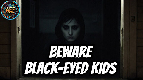 Creepy Black Eyed Kids Stories That Will Give You Chills - #EnigmaCast