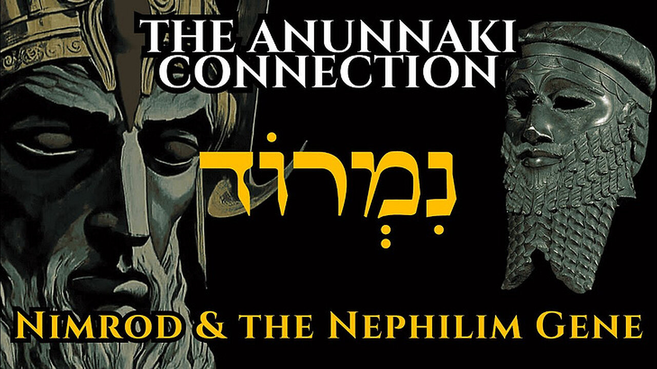REBEL BLOODLINE: Nimrod, the Nephilim Gene & the Anunnaki Connection