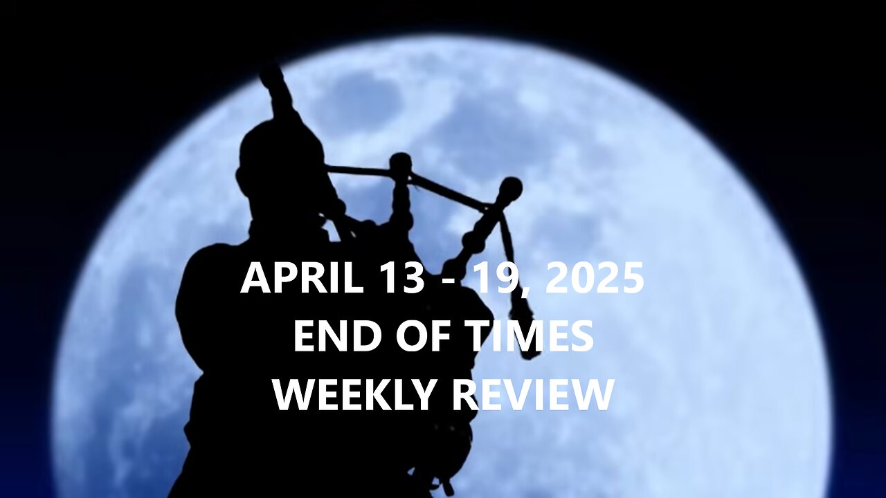 END OF TIMES WEEKLY REVIEW