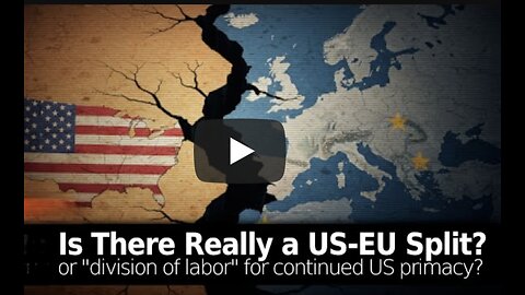 Is There a Real US-EU Split? Or Simply "Division Of Labor" for US Primacy?