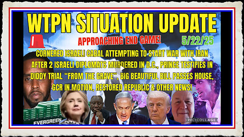 WTPN SITUATION UPDATE FEATURING RESTORED REPUBLIC 5 22 25