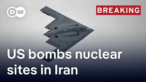 Trump: US attacks three nuclear sites in Iran | DW News