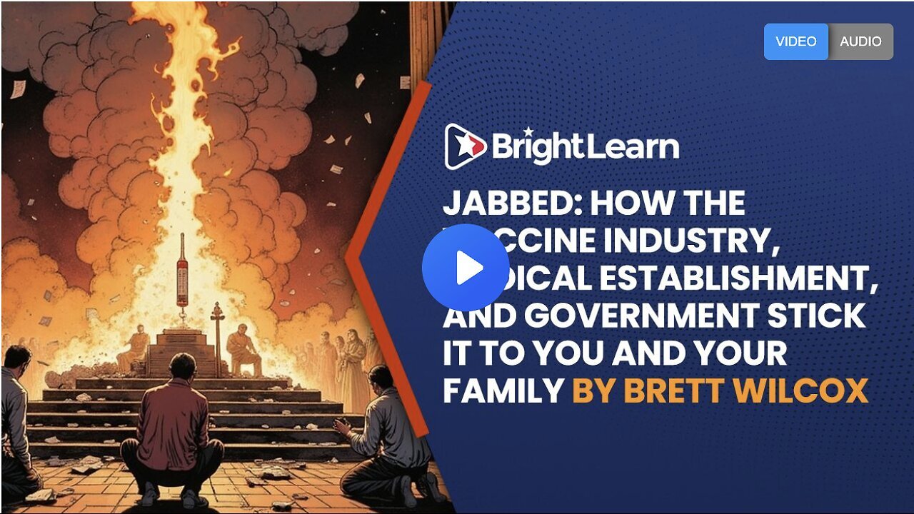 "BrightLearn's 'Jabbed': Analysis of Vaccine Industry and Its Impact on Families by Brett"