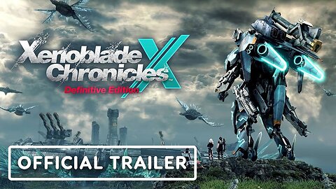 Xenoblade Chronicles X: Definitive Edition - Official Launch Trailer