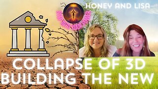 The Collapse of 3D, Building the New 5D Earth in Real Time, Lisa & Honey