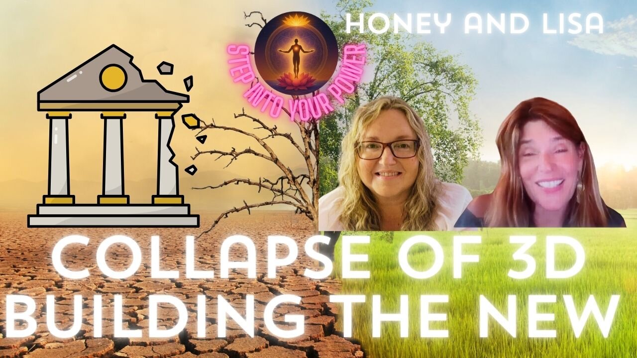 The Collapse of 3D, Building the New 5D Earth in Real Time, Lisa & Honey