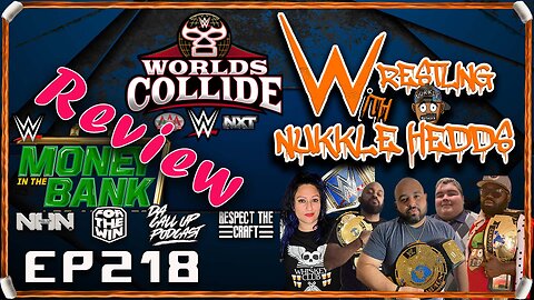 Wrestling with NuKKle HeDDs EP.218- Money in the bank worlds collied Review #wwe #wrestlingshow