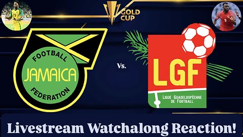 Jamaica Vs. Guadeloupe 2025 CONCACAF Gold Cup Group C Livestream Watchalong Reaction