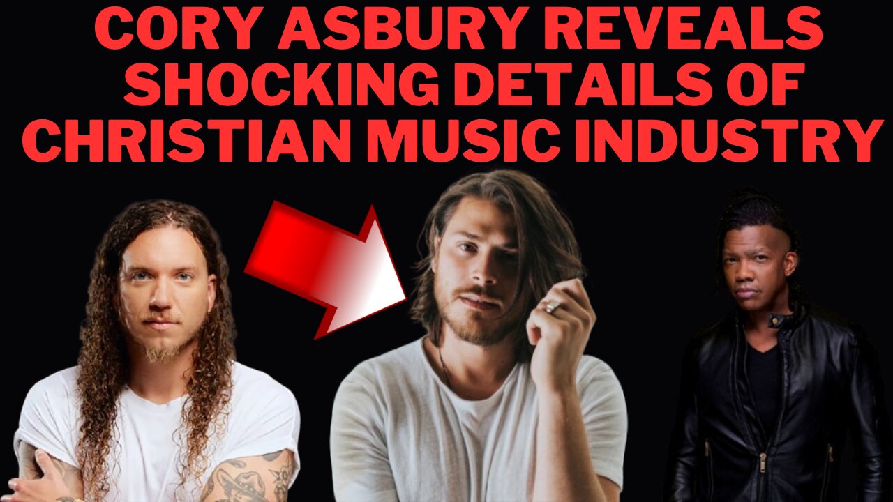 Cory Asbury Shocking Video Reveals Insider Secrets of the Christian Music Industry