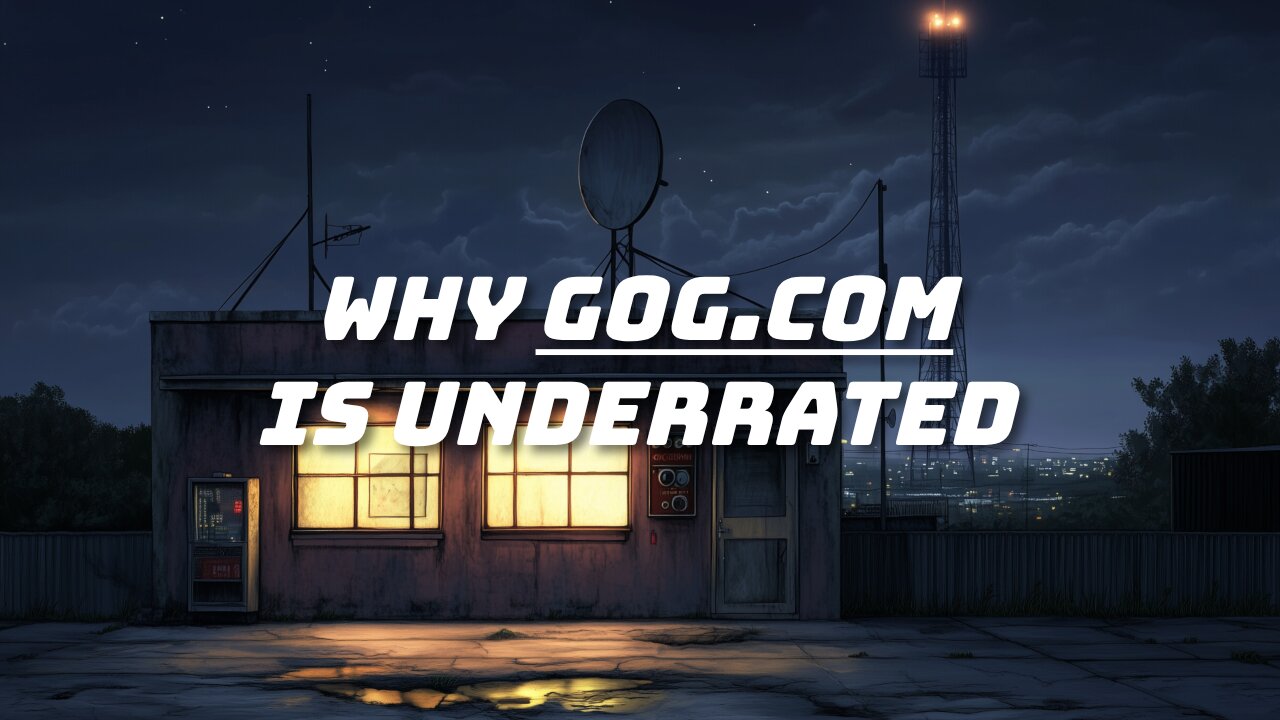 Why GOG.com Is Underrated