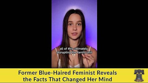 "Ex-Blue-Haired Feminist Shares Shocking Facts that Transformed Her Perspective"