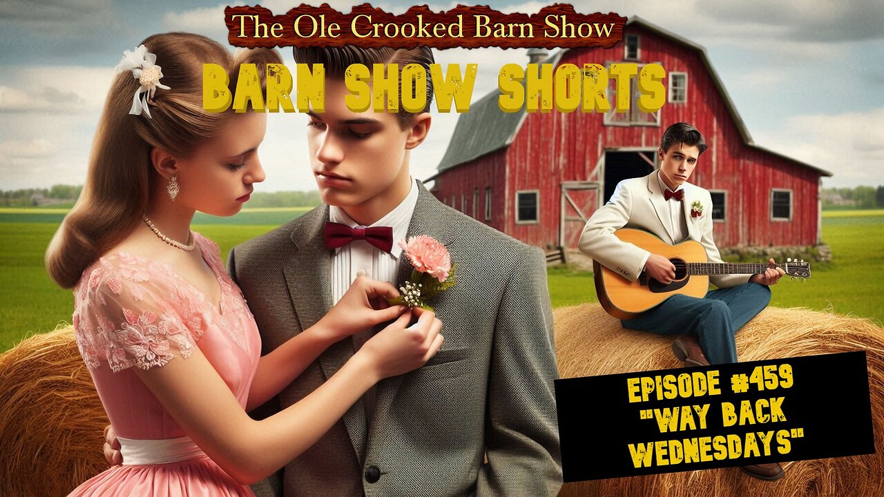 "Barn Show Shorts" Ep. #459 “Way Back Wednesdays”