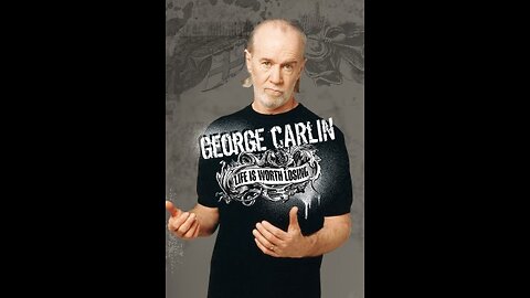 George Carlin: Life Is Worth Losing