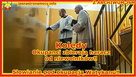 KOLĘDY 💸 Okupanci zbierają haracz od niewolników 📚 ZARCHIWUM JSM